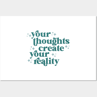 your thoughts create your reality Posters and Art